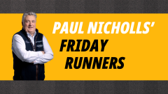 Betfair ambassador Paul Nicholls runners preview
